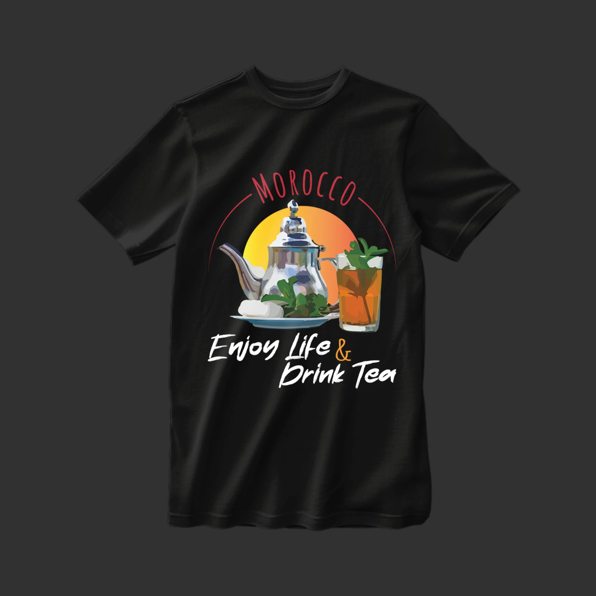 Morocco - Enjoy Life & Drink Tea T-shirt