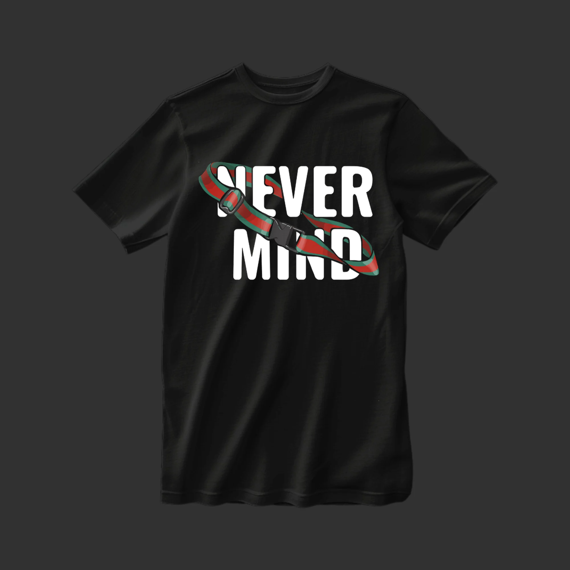 Never Mind T-shirt